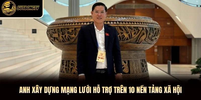 Anh xây dựng mạng lưới hỗ trợ trên 10 nền tảng xã hội