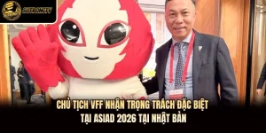 Chủ Tịch VFF Nhận Trọng Trách Đặc Biệt Tại ASIAD 2026