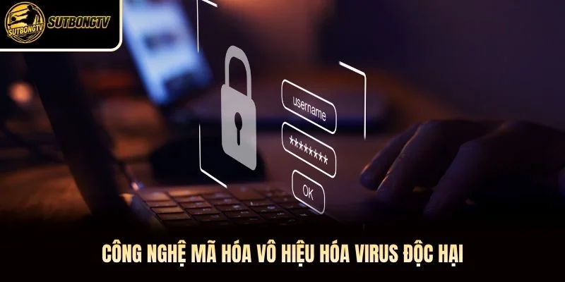Công nghệ mã hóa vô hiệu hóa virus độc hại