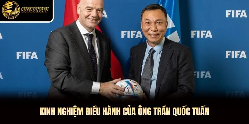 Kinh nghiệm điều hành của ông Trần Quốc Tuấn