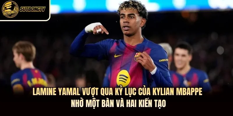 Lamine Yamal vượt qua kỷ lục của Kylian Mbappe nhờ một bàn và hai kiến tạo
