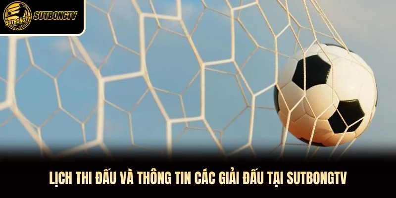 Lịch thi đấu và thông tin các giải đấu tại SutbongTV