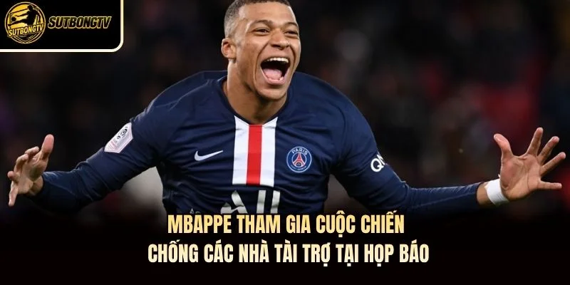 Mbappe tham gia cuộc chiến chống các nhà tài trợ tại họp báo