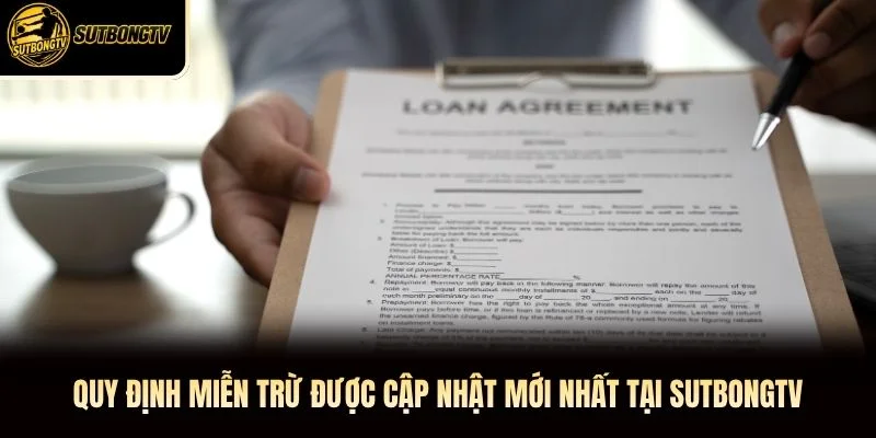 Quy định miễn trừ được cập nhật mới nhất tại SutbongTV