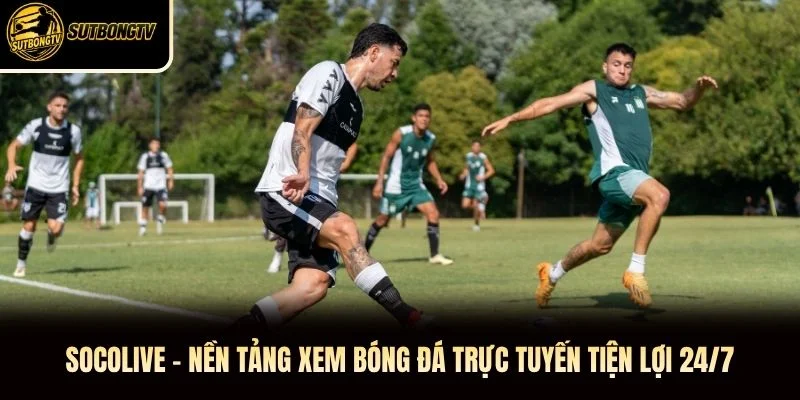 Socolive – Nền Tảng Xem Bóng Đá Trực Tuyến Tiện Lợi 24/7