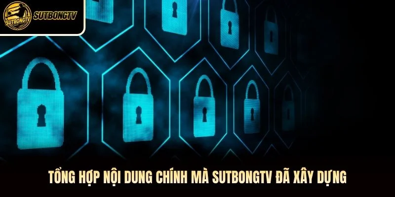 Tổng hợp nội dung chính mà SutbongTV đã xây dựng