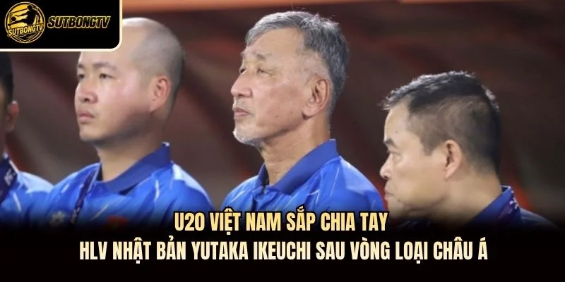U20 Việt Nam sắp chia tay HLV Nhật Bản Yutaka Ikeuchi sau vòng loại châu Á