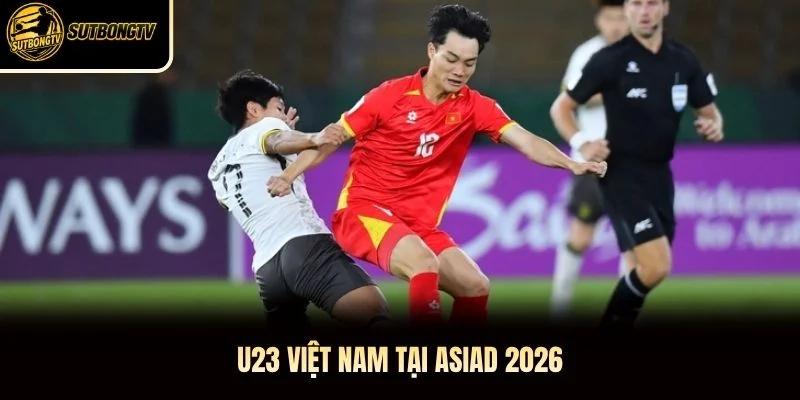 U23 Việt Nam tại ASIAD 2026